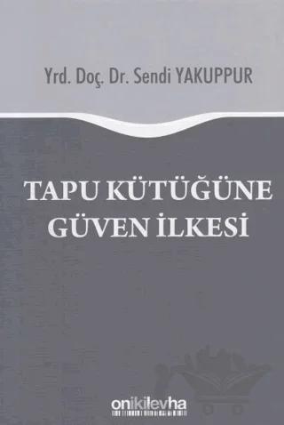 Tapu Kütüğüne Güven İlkesi – Sendi Yakuppur – On İki Levha Yayınları kitap kapağı