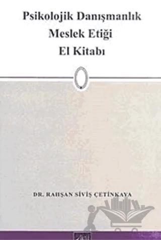 Psikolojik Danışmalık Meslek Etiği El Kitabı