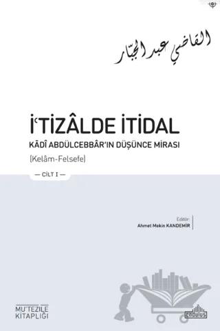 İ'tizalde İtidal - Kadi Abdülcebbar'ın Düşünce Mirası (3 Cilt)