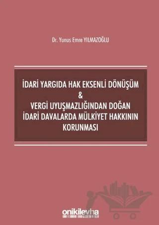 İdari Yargıda Hak Eksenli Dönüşüm ve Vergi Uyuşmazlığından Doğan İdari Davalarda Mülkiyet Hakkının Korunması