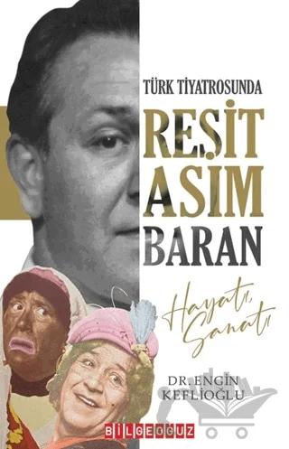 Türk Tiyatrosunda Reşit Asım Baran Hayatı Sanatı