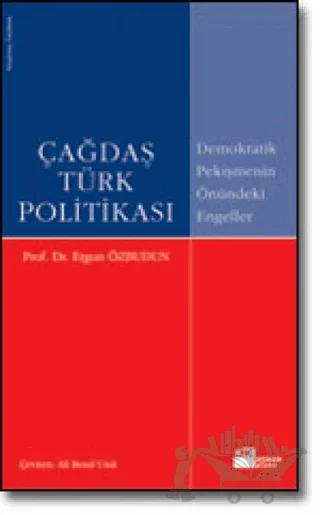 Çağdaş Türk Politikası Demokratik Pekişmenin Önündeki Engeller