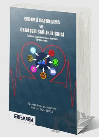 Erdemli Raporlama ve Örgütsel Sağlık İlişkisi (Eğitim ve Sağlık Çalışanları Üzerinde Bir Araştırma)