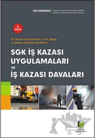 Sgk İş Kazası Uygulamaları ve İş Kazası Davaları