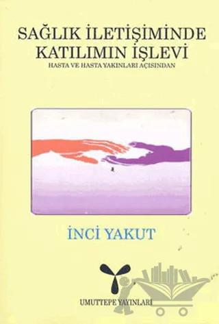Sağlık İletişiminde Katılımın İşlevi: Hasta ve Hasta Yakınları Açısından