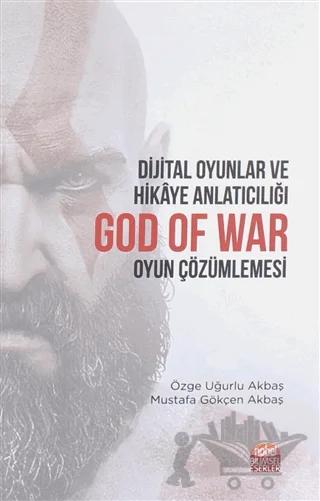Dijital Oyunlar ve Hikaye Anlatıcılığı God Of War Oyun Çözümlemesi – Mustafa Gökçen Akbaş, Özge Uğurlu Akbaş – Nobel Bilimsel Eserler kitap kapağı