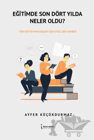 Eğitimde Son Dört Yılda Neler Oldu?