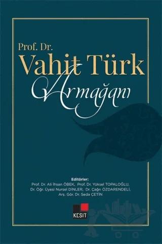 Prof. Dr. Vahit Türk Armağanı