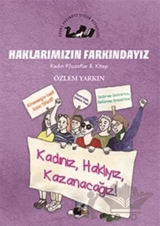 Haklarımızın Farkındayız - Kadın Filozoflar 8. Kitap