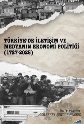 Türkiye’de İletişim ve Medyanın Ekonomi Politiği (1727-2025)