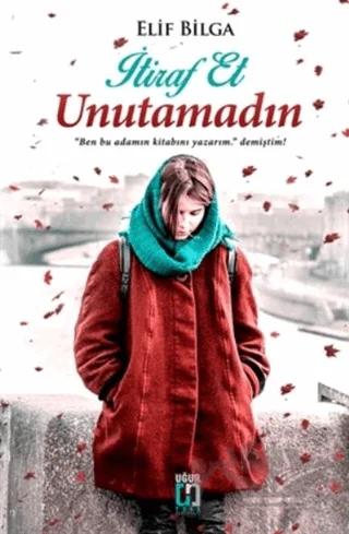 İtiraf Et Unutamadın