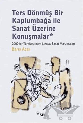 Ters Dönmüş Bir Kaplumbağa İle Sanat Üzerine Konuşmalar