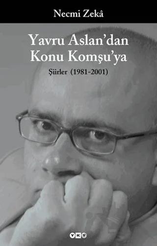 Yavru Aslan’dan Konu Komşu’ya Şiirler (1981-2001)