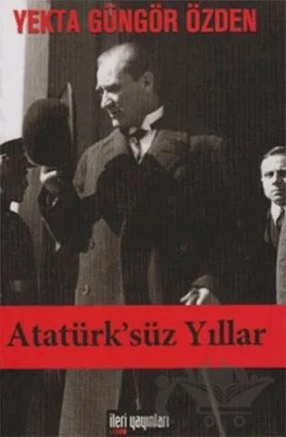 Atatürk’süz Yıllar