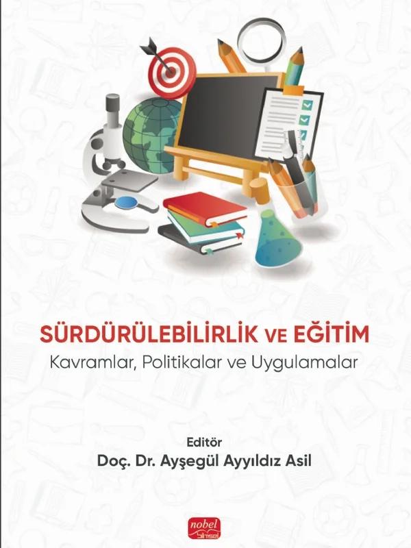 SÜRDÜRÜLEBİLİRLİK VE EĞİTİM - Kavramlar, Politikalar ve Uygulamalar