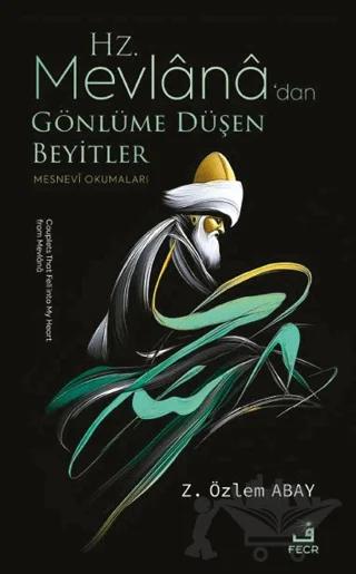 Hz. Mevlana’dan Gönlüme Düşen Beyitler – Z. Özlem Abay – Fecr Yayınları kitap kapağı