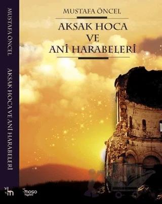 Aksak Hoca ve Ani Harabeleri