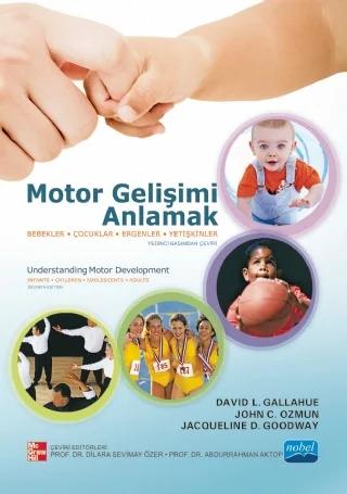 MOTOR GELİŞİMİ ANLAMAK - Bebekler, Çocuklar, Ergenler, Yetişkinler