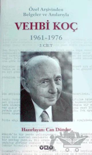 Özel Arşivinden Belgeler ve Anılarıyla Vehbi Koç 2. Cilt