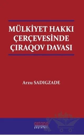 Mülkiyet Hakkı Çerçevesinde Çıraqov Davası