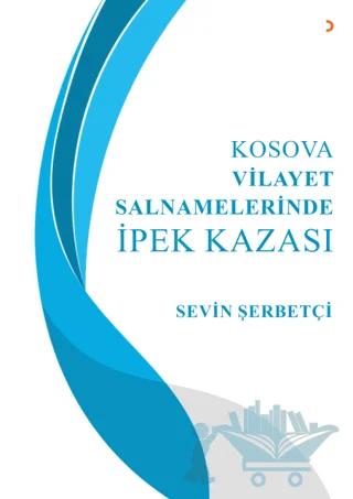 Kosova Vilayet Salnamelerinde İpek Kazası