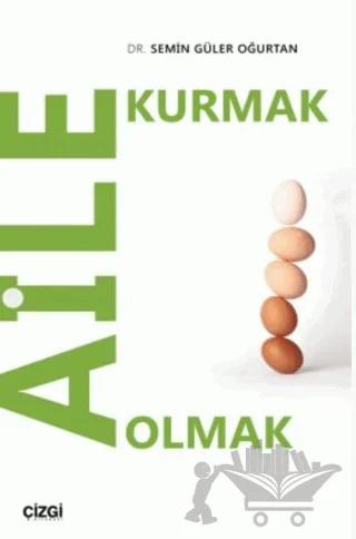 Aile Kurmak Aile Olmak