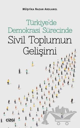 Türkiye’de Demokrasi Sürecinde Sivil Toplumun Gelişimi