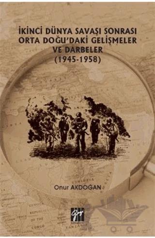 İkinci Dünya Savaşı Sonrası Orta Doğu'daki Gelişmeler ve Darbeler (1945-1958)