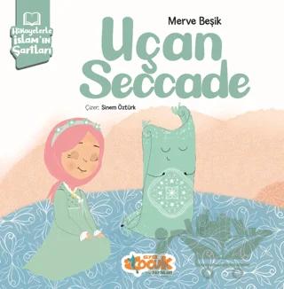 Hikayelerle İslam’ın Şartları - Uçan Seccade