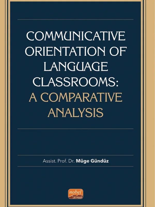 COMMUNİCATİVE ORİENTATİON OF LANGUAGE CLASSROOMS: A Comparative Analysis