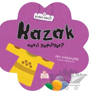 Kazak Nasıl Yapılıyor? – Lale Süphandağı – Nesil Çocuk Yayınları kitap kapağı