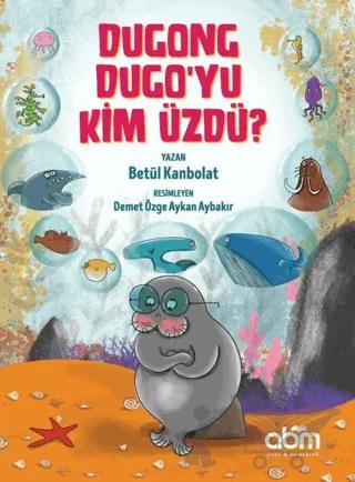 Dugong Dugo’yu Kim Üzdü?