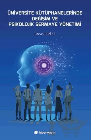 Üniversite Kütüphanelerinde Değişim ve Psikolojik Sermaye Yönetimi