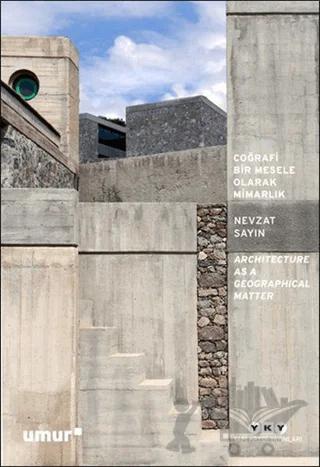 Coğrafi Bir Mesele Olarak Mimarlık - Architecture As a Geographical Matter