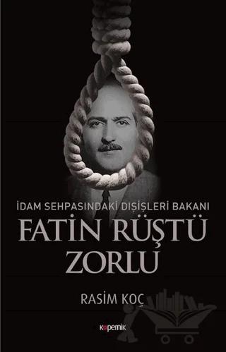 İdam Sehpasındaki Dışişleri Bakanı: Fatin Rüştü Zorlu