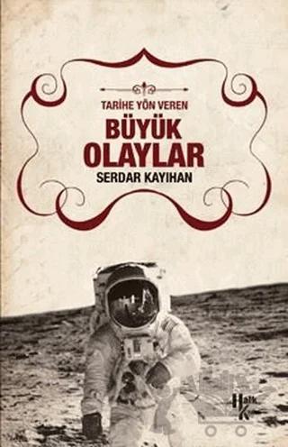 Tarihe Yön Veren Büyük Olaylar