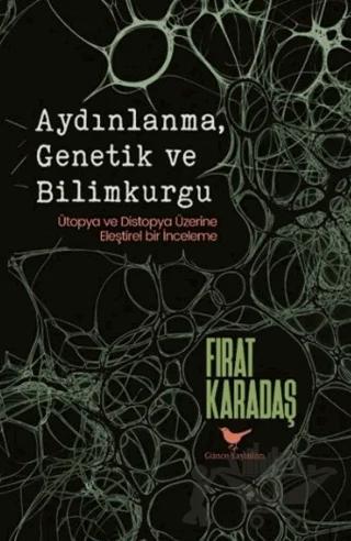 Aydınlanma, Genetik ve Bilimkurgu: Ütopya ve Distopya Üzerine – Fırat Karadaş – Günce Yayınları kitap kapağı