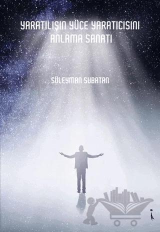 Yaratılışın Yüce Yaratıcısını Anlama Sanatı