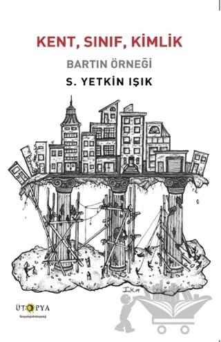 Kent, Sınıf, Kimlik – S. Yetkin Işık – Ütopya Yayınevi kitap kapağı