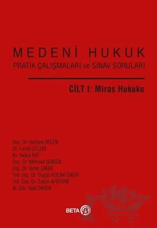 Medeni Hukuk Pratik Çalışmaları ve Sınav Soruları Cilt 1 : Miras Hukuku