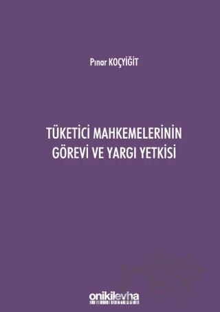 Tüketici Mahkemelerinin Görevi ve Yargı Yetkisi