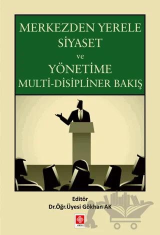 Merkezden Yerele Siyaset ve Yönetime Multi-Disipliner Bakış