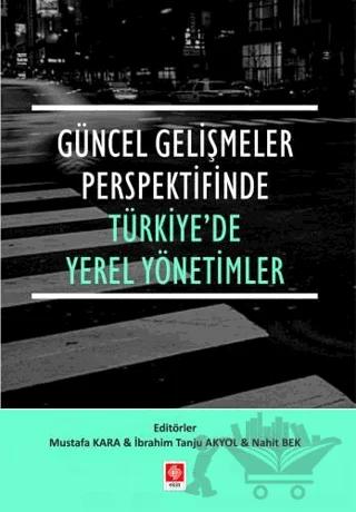 Güncel Gelişmeler Perspektifinde Türkiye'de Yerel Yönetimler