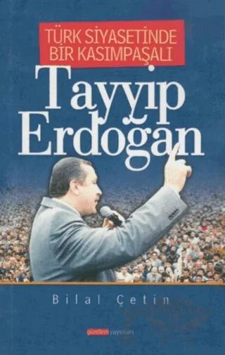 Türk Siyasetinde Bir Kasımpaşalı Tayyip Erdoğan