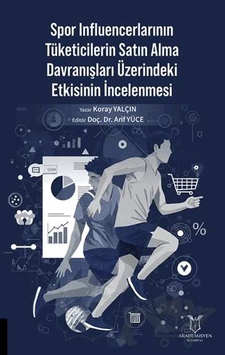 Spor Influencerlarının Tüketicilerin Satın Alma Davranışları Üzerindeki Etkisinin İncelenmesi