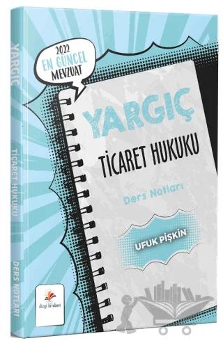 2022 Yargıç Ticaret Hukuku Ders Notları