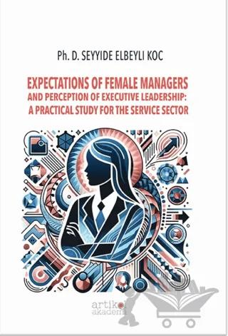 Expectations Of Female Managers And Perception Of Executive Leadership: A Practical Study For The Service Sector