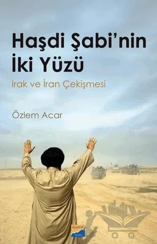Haşdi Şabi'nin İki Yüzü - Irak ve İran Çekişmesi