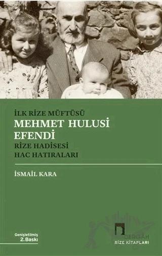 İlk Rize Müftüsü Mehmet Hulusi Efendi Rize Hadisesi Hac Hatıraları