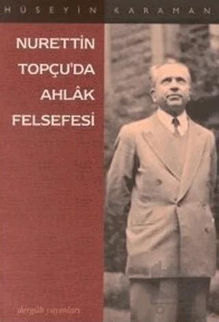 Nurettin Topçu’da Ahlak Felsefesi – Hüseyin Karaman – Dergah Yayınları kitap kapağı